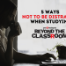 5 ways not to be distracted when studying